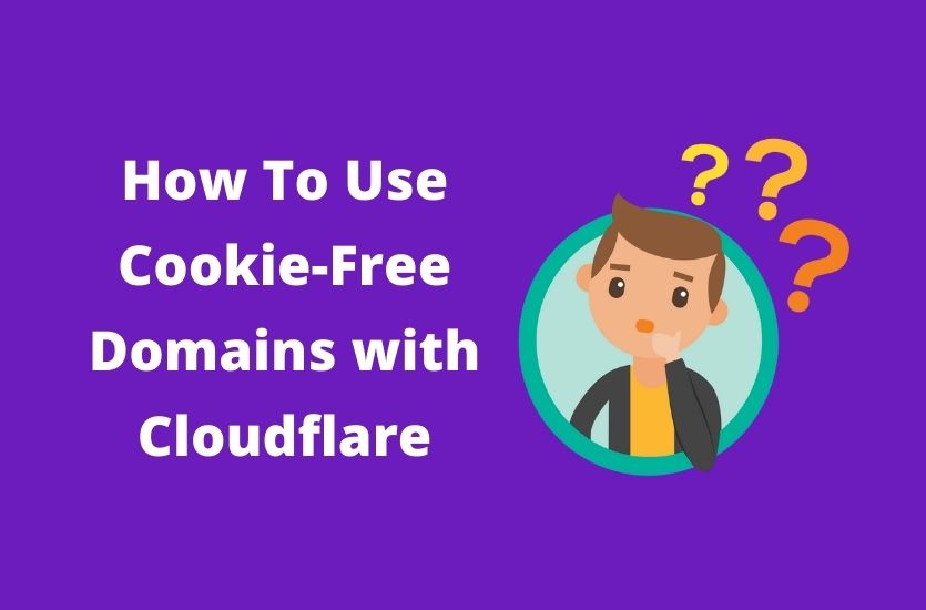 How To Use Cookie-Free Domains with Cloudflare in WordPress- CDN